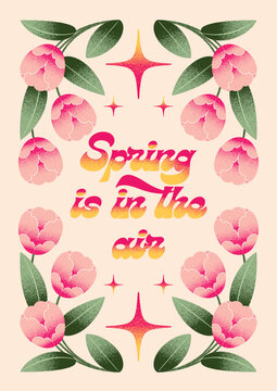 Spring is in the air. Hand-drawn lettering poster. Floral decorative frame. Textured illustration. Modern design.