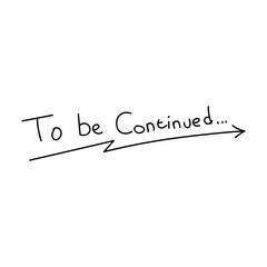 Handwritten 'To Be Continued' Message with Directional Arrow