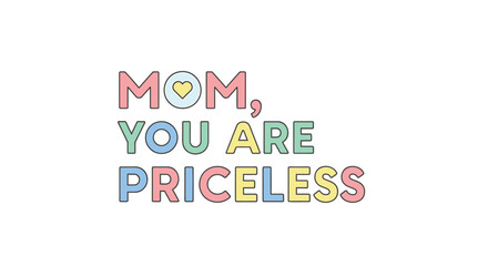 Multicolored 'Mom, You Are Priceless' typography