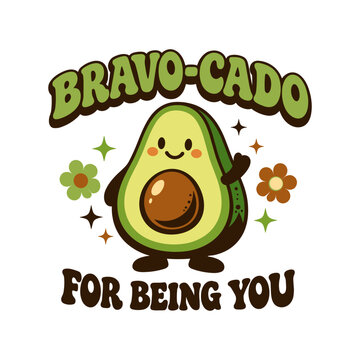 Cute Retro Avocado Illustration with Positive Pun Bravo Cado For Being You Text for Self Love and Encouragement