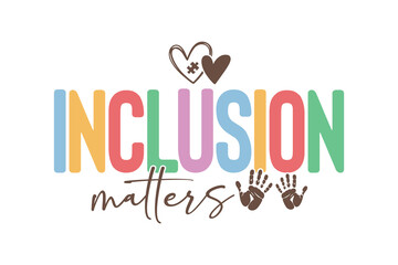  Inclusion Matters Typography with Heart and Puzzle Piece for T Shirt Design