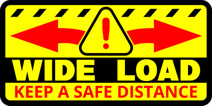 Wide Load Warning Sign With Red Arrows and Safe Distance caution  oversized cargo sign