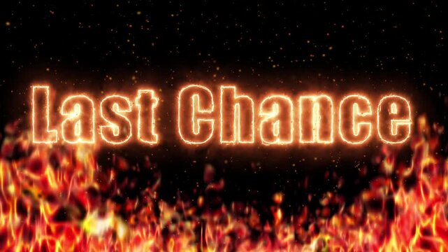 Last Chance Text Animation with Burning Fire and Glowing Embers