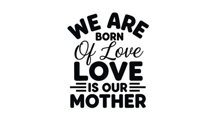 Obraz premium Mother's day inspirational quote love is our mother