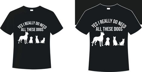Black t-shirt design mockup featuring white typography text Yes I Really Do Need All These Dogs with various dog breed silhouettes isolated on white