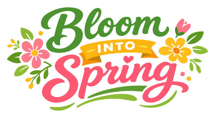 Bloom Into Spring Flat Vector Typography with Floral Elements