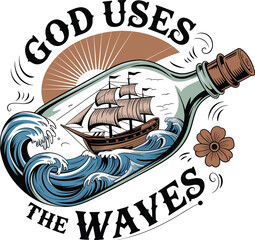 God uses the waves vintage nautical illustration, sailing ship inside glass bottle with ocean storm and retro sunburst design for inspirational typography artwork © Itz Mehedi