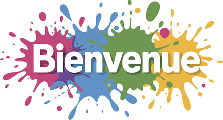 Bienvenue colorful paint splash typography design, vibrant artistic French welcome text illustration isolated on white background © Shahed