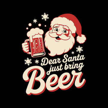 Dear Santa Just Bring Beer Design