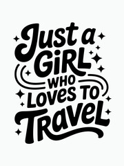 Obraz premium Black lettering in a playful script spells out 'Just a girl who loves to travel' against a white background.