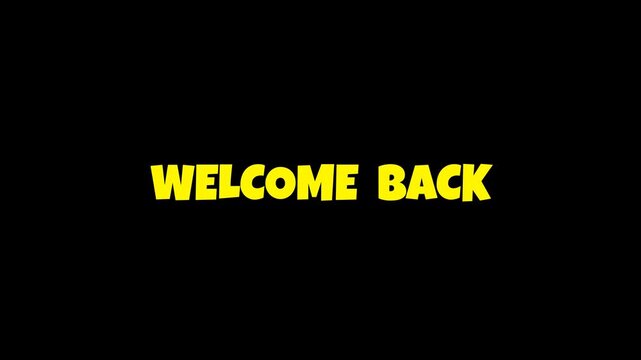 Welcome Back text animation with bold yellow typography, smooth motion effect, centered modern title isolated on transparent alpha background in 4K resolution