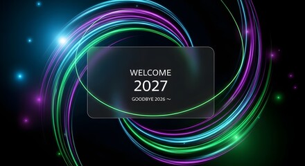 Welcome 2027 Neon Frame with Futuristic Light Rings and Digital Technology Background