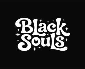 Obraz premium Retro psychedelic Black Souls typography design in white groovy lettering with sparkles isolated on black background for vintage streetwear apparel and aesthetic poster art