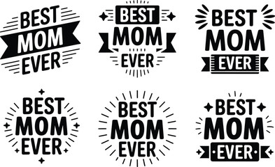 Collection of six black and white " Best Mom Ever" typographic designs Keywords: best mom ever, mom, mother, family, love, celebration, typography