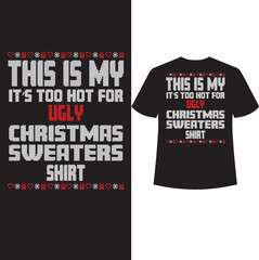 Fototapeta premium this is my its too hot for ugly christmas sweaters shirt t shirt design
