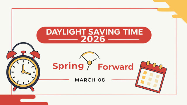 Daylight Saving Time Begins 2026 concept banner. Vector illustration of clock and info with calendar date of changing time in march 08. Spring Forward Time illustration banner. Change clocks ahead