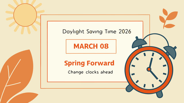 Daylight Saving Time Begins 2026 concept banner. Vector illustration of clock and info with calendar date of changing time in march 08. Spring Forward Time illustration banner. Change clocks ahead