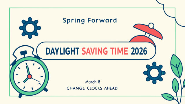 Daylight Saving Time Begins 2026 concept banner. Vector illustration of clock and info with calendar date of changing time in march 08. Spring Forward Time illustration banner. Change clocks ahead