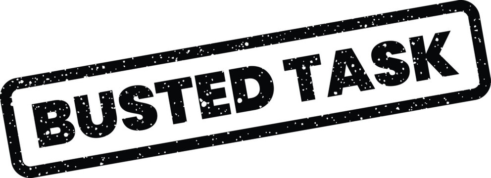 Distressed black rubber stamp vector artwork displaying the bold phrase BUSTED TASK for project management records