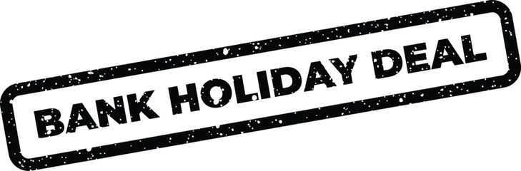 Fototapeta premium Distressed ink stamp showing BANK HOLIDAY DEAL, perfect for promoting special offers and sales events during holidays