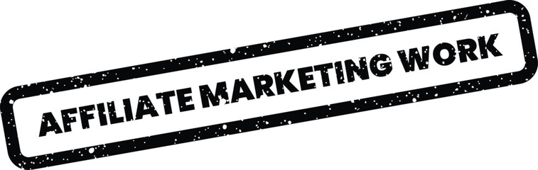 Fototapeta premium Distressed rectangular rubber stamp featuring the words affiliate marketing work for online business strategy