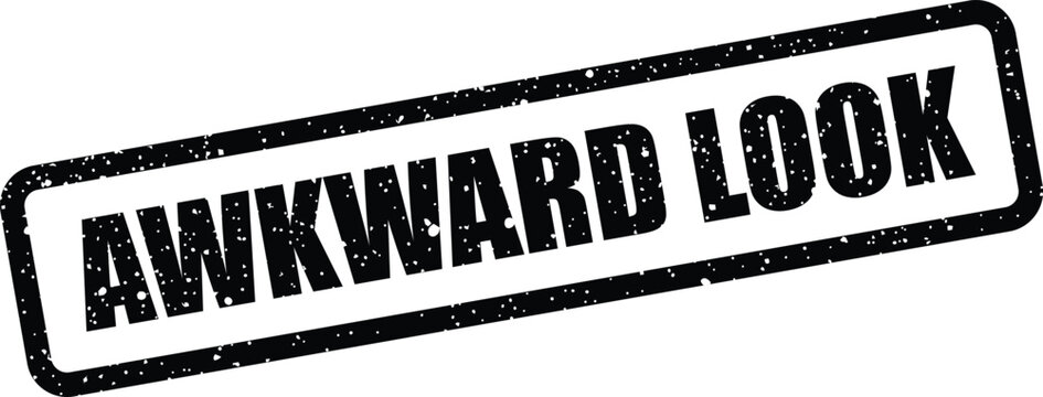Distressed rectangular rubber stamp graphic featuring the phrase awkward look as a communication concept symbol