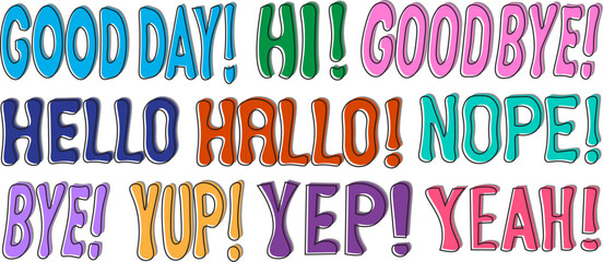 Colorful outlined hand drawn lettering set with greeting phrases Good Day, Hi, Goodbye, Hello, Nope, Bye, Yup, Yes isolated © Satou Akira