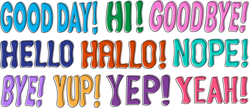 Colorful outlined hand drawn lettering set with greeting phrases Good Day, Hi, Goodbye, Hello, Nope, Bye, Yup, Yes isolated
