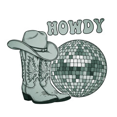 Howdy, Retro monochrome western Disco ball cowgirl design with a hat and boots 