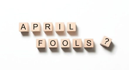 April fools day message in wooden blocks