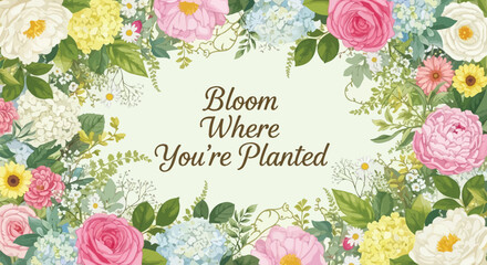 Fototapeta premium Elegant floral border with various colorful blossoms frames an inspirational quote about growth and perseverance on a light green background.