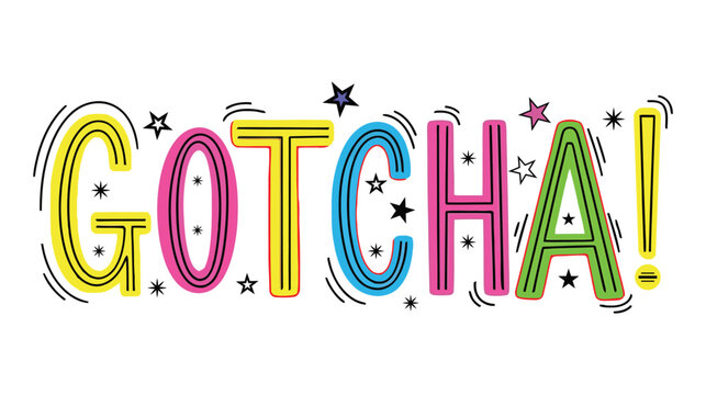 Colorful playful gotcha text with stars and decorative swirls