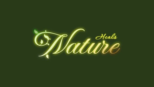 Glowing Nature Heals lettering animation with elegant script and leaf flourishes on dark green background. Inspirational eco typography intro for wellness, environment, spa and mindfulness videos.