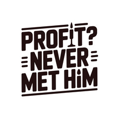 Obraz premium A bold typographic design with a thought-provoking phrase about profit