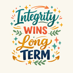 Fototapeta premium Integrity Wins Long Term.