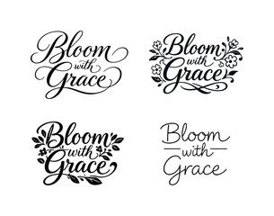 Bloom with Grace. Set lettering. 4 harmonious lettering variations of the same emblematic concept, each with