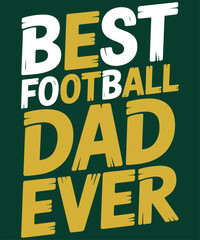 Fototapeta premium Best football dad ever bold textured typography for father day and sports coaching appreciation
