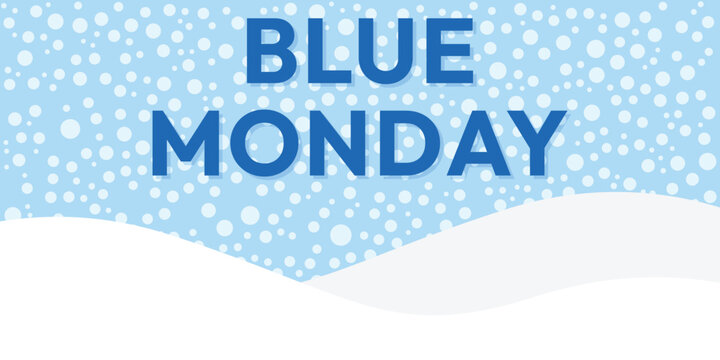 Blue Monday background. Blue Monday January.