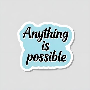 Anything is possible motivational sticker with inspirational quote on blue background for positive vibes and encouragement.
