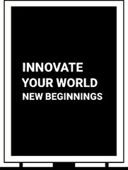 Innovate Your World New Beginnings Motivational Sign Message
