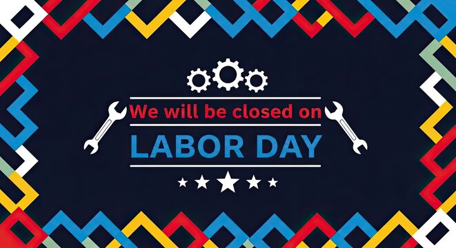 Labor day closure notification we are closed on labor day