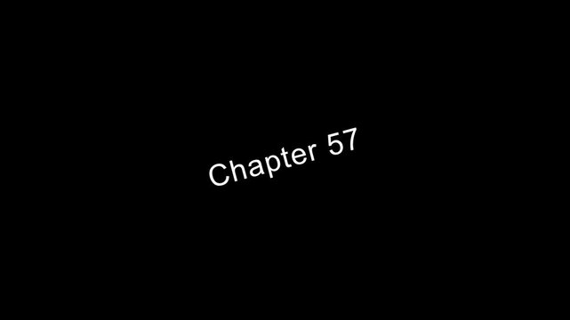 Chapter 57 title page text animation white font black background