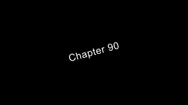 Chapter 90 title page text animation white font on black background