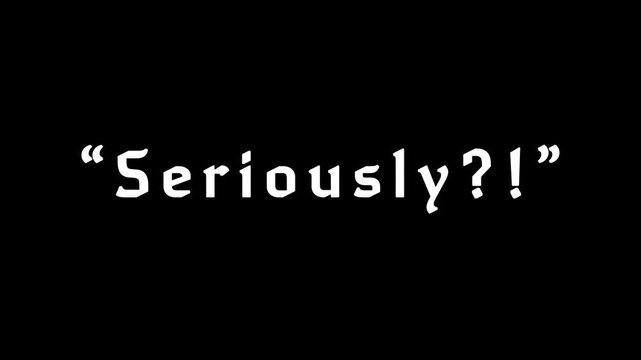 Seriously?! Question: The bold text of Seriously?! on a pitch black background expresses a sense of incredulity, and disbelief in a minimalist aesthetic. 
