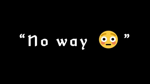 Text expression No way: A simple yet striking image featuring the phrase No way accompanied by an emoji conveying surprise and disbelief. The text is presented on a plain black background.