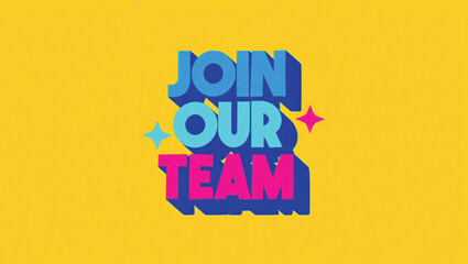 Join Our Team Exciting Career Opportunities and Recruitment Message with Vibrant and Playful Design Elements