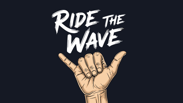Hand making a traditional shaka sign against a dark background with the expressive handwritten text ride the wave in white ink.