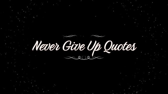 Elegant "Never Give Up Quotes" Title Animation with Particle Background