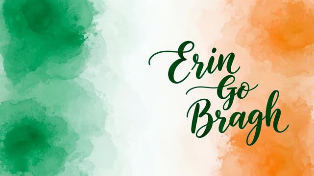 Erin Go Bragh typography with watercolor irish flag background. St. Patricks Day celebration graphic resource for greeting card.