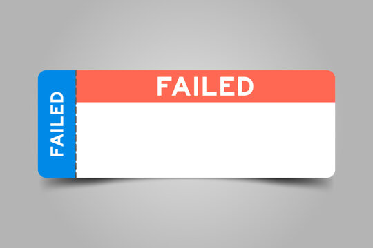 Blue and orange color ticket with word failed and white copy space